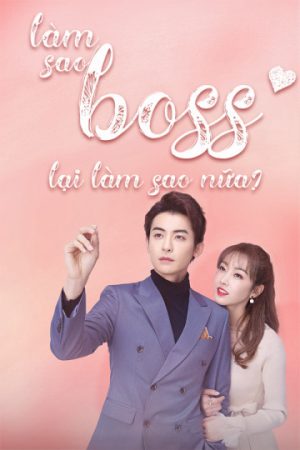 Phim Làm Sao Boss Lại Làm Sao Nữa - Boss PhimChill Vietsub (2020)