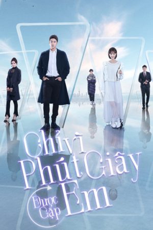 Phim Chỉ Vì Phút Giây Được Gặp Em - Just To See You (Phát Song Song) PhimChill Vietsub (2020)