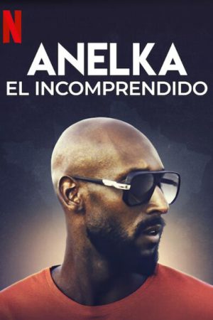 Phim Anelka Hiểu lầm - Anelka Misunderstood PhimChill Vietsub (2020)