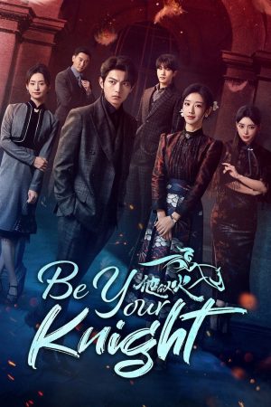 Phim Anh Ấy Tựa Ngọn Lửa - Be Your Knight Phimmoichill Vietsub 2024 Phim Trung Quốc