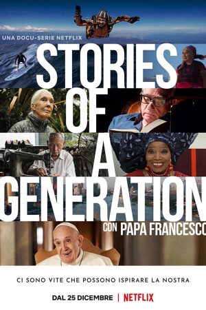 Phim Câu chuyện của một thế hệ với Giáo hoàng Francis - Stories of a Generation with Pope Francis PhimChill Vietsub (2021)