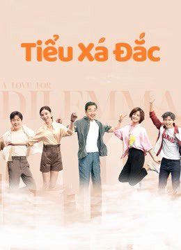 Xem phim Tiểu Xá Đắc tập 31 PhimChill Thuyết Minh HD Vietsub Phim Trung Quốc-A Love for Dilemma