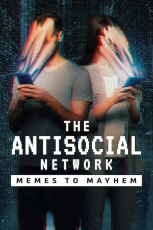 Phim Mạng phản xã hội Từ đùa cợt đến tin giả - The Antisocial Network Memes to Mayhem PhimChill Vietsub (2024)