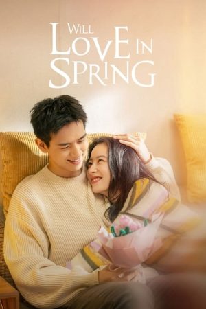 Phim Sắc Xuân Gửi Người Tình - Will Love In Spring PhimChill Vietsub (2024)