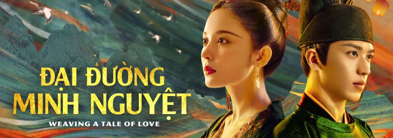 Phim Đại Đường Minh Nguyệt - Weaving a Tale of Love PhimChill Vietsub (2021)