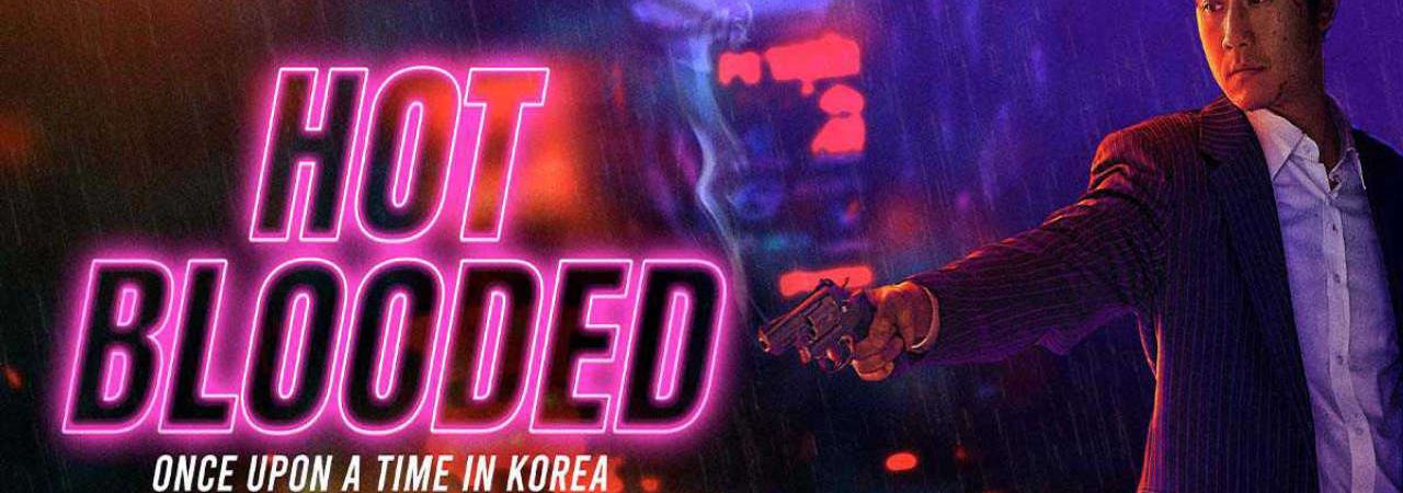 Phim Máu Nóng - Hot Blooded Once Upon a Time in Korea PhimChill Vietsub (2021)