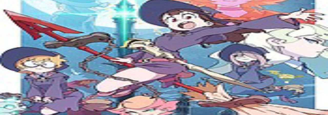 Phim Little Witch Academia (TV) - Học Viện Phù Thủy Nhỏ PhimChill Vietsub (2017)