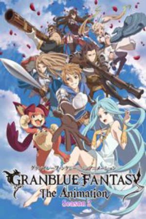 Phim Granblue Fantasy The Animation Season 2 - Granblue Fantasy The Animation Season 2 PhimChill Vietsub (2019)