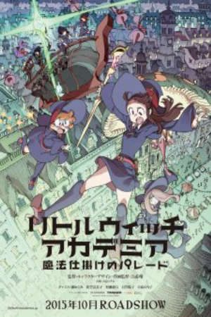 Xem phim Little Witch Academia Mahoujikake no Parade tập full PhimChill Thuyết Minh HD - Vietsub Phim Nhật Bản-Little Witch Academia The Enchanted Parade LWA 2 Little Witch Academia 2