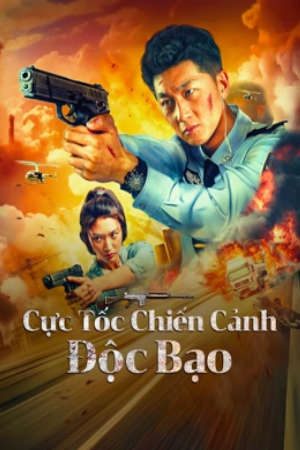 Phim Cực Tốc Chiến Cảnh Độc Bạo - 极速战警之毒暴 Extreme Speed Police The War on Drugs PhimChill Vietsub (2024)