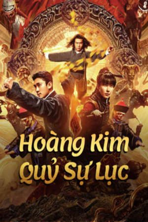 Phim Hoàng Kim Quỷ Sự Lục - 黄金诡事录 HUANG JIN GUI SHI LU FILM SERIES PhimChill Vietsub (2024)