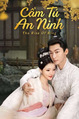 Phim Cẩm Tú An Ninh - The Rise of Ning PhimChill Vietsub (2024)