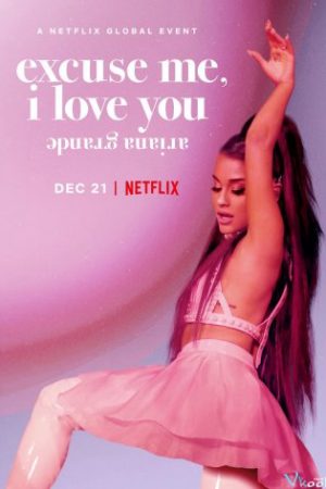 Phim ariana grande excuse me i love you - ariana grande excuse me i love you PhimChill Vietsub (2020)