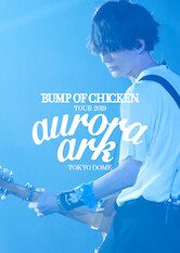 Phim BUMP OF CHICKEN TOUR 2019 aurora ark TOKYO DOME - BUMP OF CHICKEN TOUR 2019 aurora ark TOKYO DOME PhimChill Vietsub (2020)