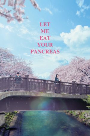 Phim Tớ Muốn Ăn Tụy Của Cậu - Let Me Eat Your Pancreas PhimChill Vietsub (2017)