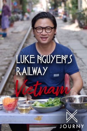 Xem phim Luke Nguyễn trên chuyến tàu Bắc Nam tập 8 PhimChill Thuyết Minh HD Vietsub Quốc Gia Khác-Luke Nguyens Railway Vietnam