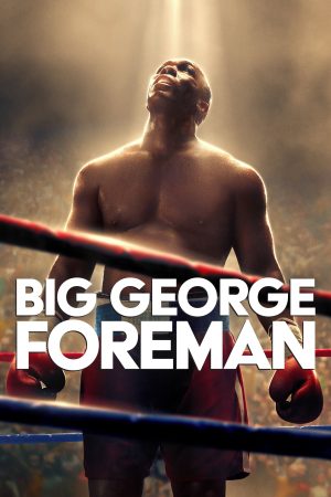 Xem phim Big George Foreman tập full PhimChill Thuyết Minh HD Vietsub Phim Mỹ-Big George Foreman