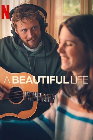 Phim Một cuộc đời đẹp - A Beautiful Life PhimChill Vietsub (2023)