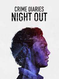 Phim Nhật ký tội phạm Đêm vắng - Crime Diaries Night Out PhimChill Vietsub (2019)