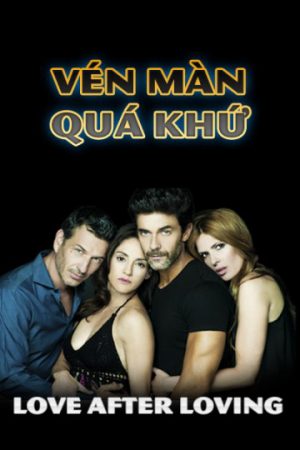 Phim Vén Màn Quá Khứ - Love After Loving PhimChill Vietsub (2017)