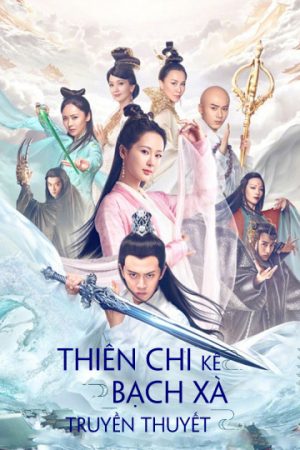 Phim Thiên Chi Kê Bạch Xà Truyền Thuyết - The Destiny Of White Snake PhimChill Vietsub (2018)