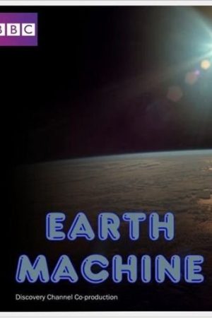 Phim Cỗ Máy Trái Đất - BBC Earth Machine PhimChill Vietsub (2011)