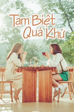 Phim Tạm Biệt Quá Khứ - Goodbye to Goodbye PhimChill Vietsub (2018)