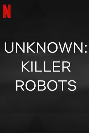 Phim Ẩn số Trái đất Robot sát nhân - Unknown Killer Robots PhimChill Vietsub (2023)