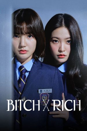 Phim Chị Đại Học Đường - BITCH X RICH PhimChill Vietsub (2023)