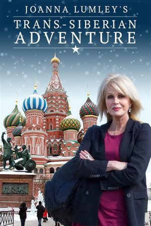 Phim Joanna Lumley Hành trình xuyên Siberia - Joanna Lumleys Trans Siberian Adventure PhimChill Vietsub (2015)