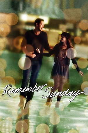 Phim Ngày Chủ Nhật Đáng Nhớ - Remember Sunday PhimChill Vietsub (2013)