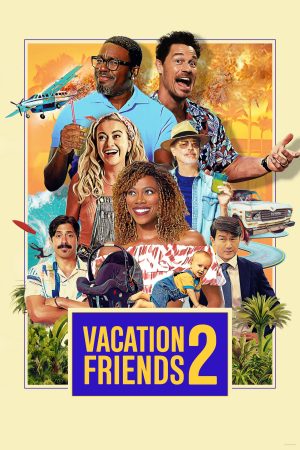 Phim Kỳ Nghỉ Thú Vị Cùng Bạn Bè 2 - Vacation Friends 2 PhimChill Vietsub (2023)