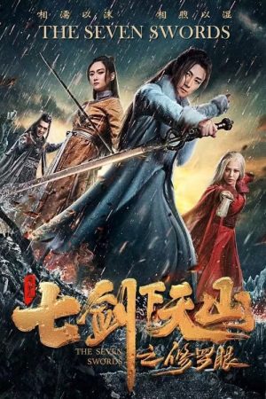 Phim Thất Kiếm Hạ Thiên Sơn Tu La Nhãn - The Seven Swords PhimChill Vietsub (2019)