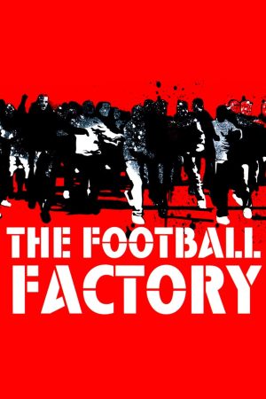 Xem phim The Football Factory tập full PhimChill Thuyết Minh HD Vietsub Phim Anh-The Football Factory