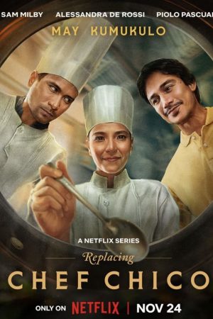 Phim Bếp trưởng tạm quyền - Replacing Chef Chico PhimChill Vietsub (2023)