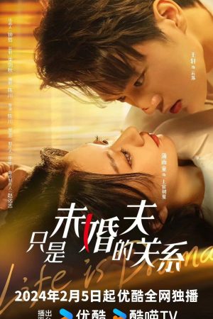 Phim Chỉ Là Chồng Sắp Cưới - Life Is Drama PhimChill Vietsub (2024)