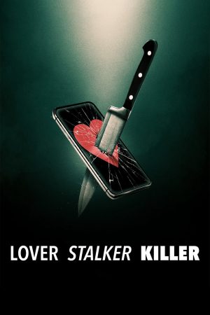 Phim Người yêu kẻ rình mò sát nhân - Lover Stalker Killer PhimChill Vietsub (2024)