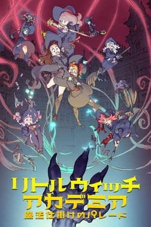 Phim Học Viện Phù Thùy Nhỏ Cuộc Diễu Hành - Little Witch Academia Mahou Shikake No Parade PhimChill Vietsub (2015)