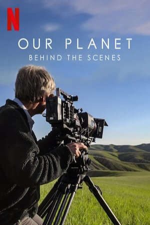 Phim Hành Tinh Chúng Ta Hậu Trường - Our Planet Behind The Scenes PhimChill Vietsub (2019)