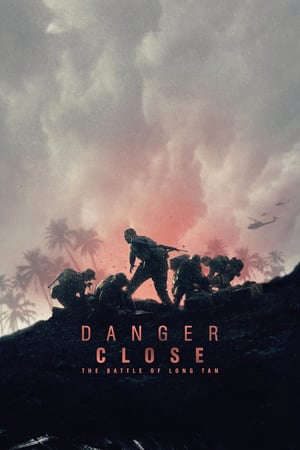 Phim Nguy Hiểm Cận Kề Trận Đánh Long Tân - Danger Close The Battle Of Long Tan PhimChill Vietsub (2019)