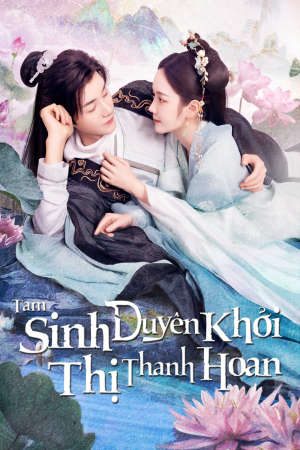 Phim Tam Sinh Duyên Khởi Thị Thanh Hoan - The Origin of Eternity PhimChill Vietsub (2022)