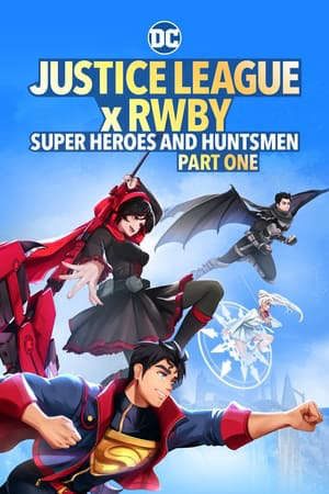 Phim Liên minh công lý x RWBY Siêu anh hùng và thợ săn 1 - Justice League x RWBY Super Heroes Huntsmen Part One PhimChill Vietsub (2023)