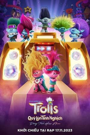 Phim Quỷ Lùn Tinh Nghịch 3 Đồng Tâm Hiệp Nhạc - Trolls Band Together PhimChill Vietsub (2023)