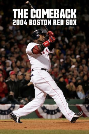 Phim Màn lội ngược dòng 2004 Boston Red Sox - The Comeback 2004 Boston Red Sox PhimChill Vietsub (2024)