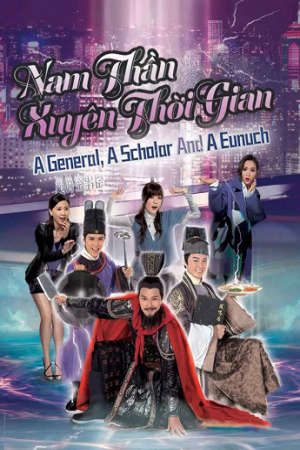 Phim Nam Thần Xuyên Thời Gian - A General A Scholar And An Eunuch PhimChill Vietsub (2017)