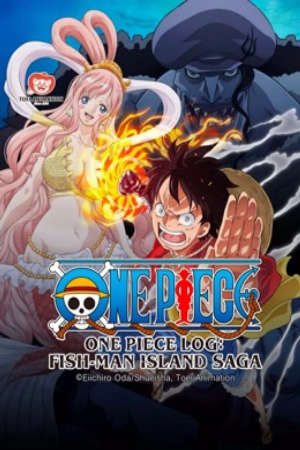 Phim Nhật Ký Hải Trình One Piece Truyền Kỳ Đảo Người Cá - One Piece Log Fish Man Island Saga PhimChill Vietsub (2024)