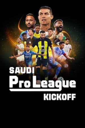 Phim Saudi Pro League Khai màn - Saudi Pro League Kickoff PhimChill Vietsub (2024)